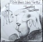 7″ single by Timothy Touchton “Save your love to me”